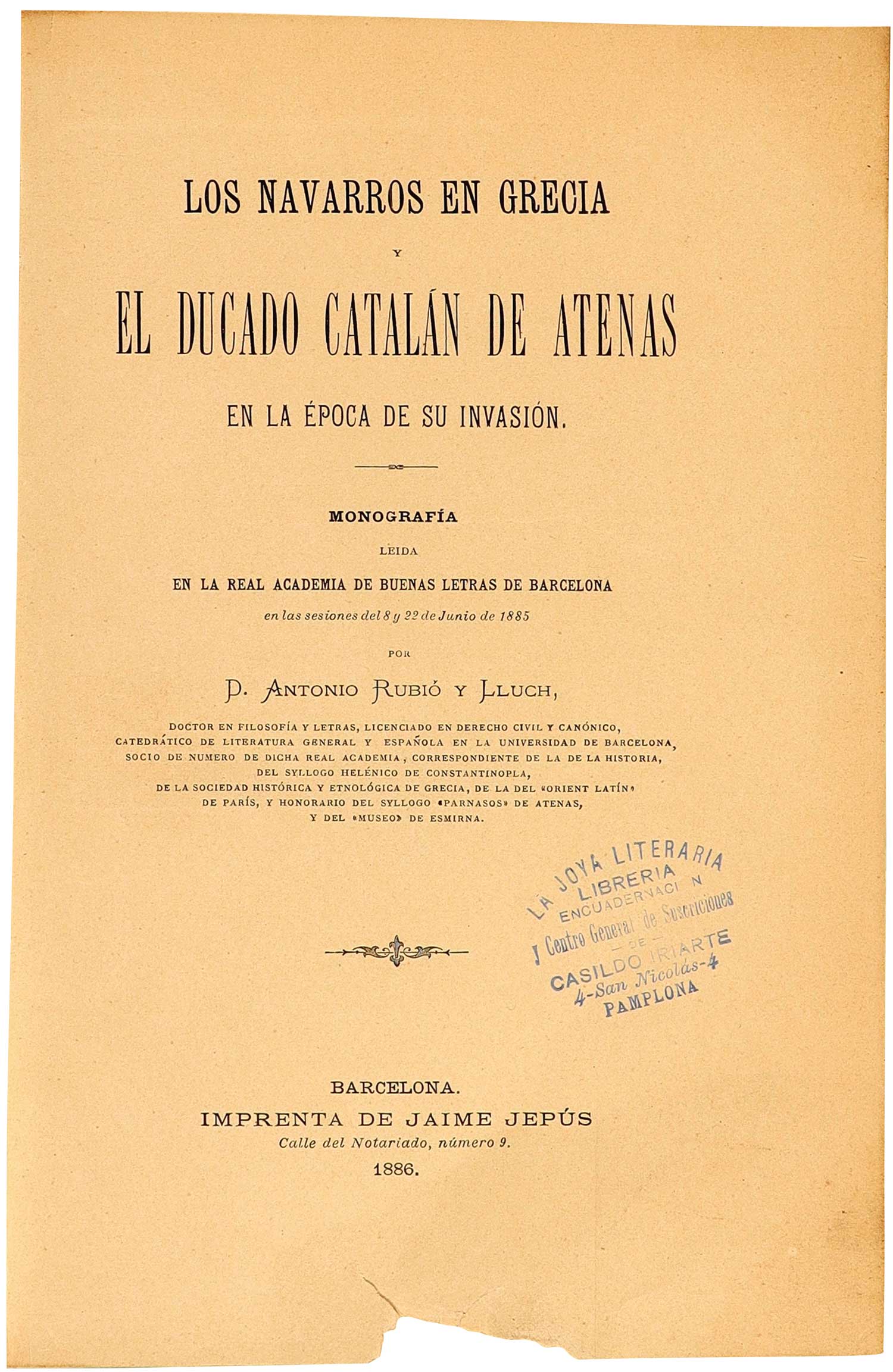 11. Antonio Rubió y Lluch, Los navarros en Grecia y el ducado catalán de Atenas en la época de su invasión, Barcelona, Academia de las Letras, 1886.